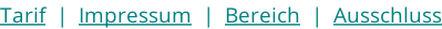 Tarif  |  Impressum  |  Bereich  |  Ausschluss